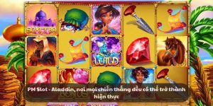 PM Slot - Aladdin: Nơi mọi chiến thắng trở nên dễ dàng