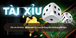 Tài xỉu V8 Slot - Đỉnh cao trò chơi cá cược online